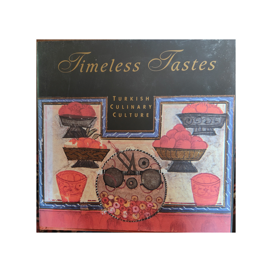 Timeless Taste Turkish Culinary Culture livre gastronomie turque cuisine collection culture culinaire authentique