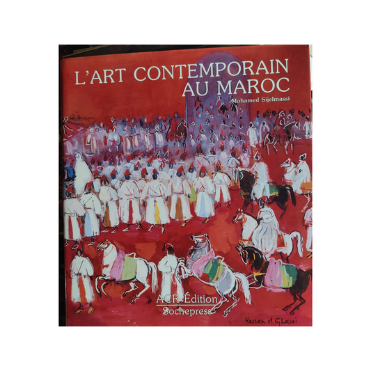 L'Art Contemporain au Maroc livre d'art Mohamed Sijelmassi art marocain contemporain Maghreb authentique