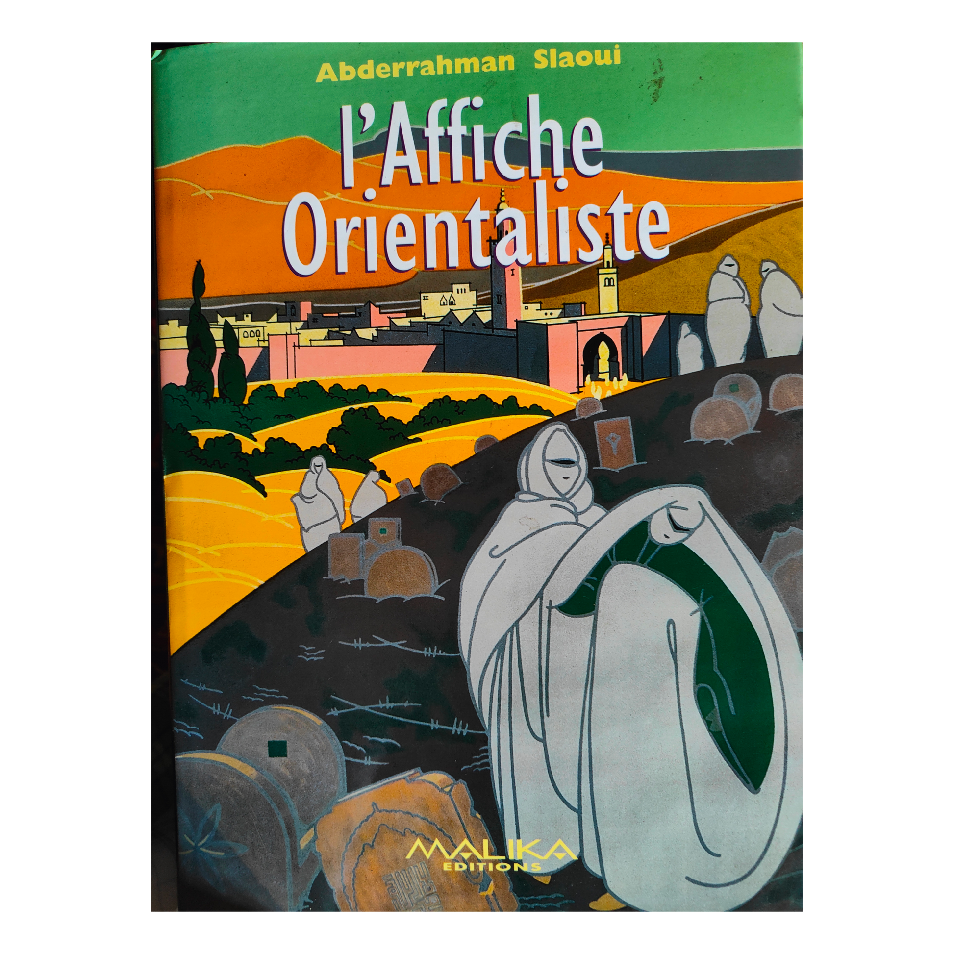 L'Affiche Orientaliste livre d'art Abderahman Slaoui orientalisme affiches art graphique Maghreb authentique